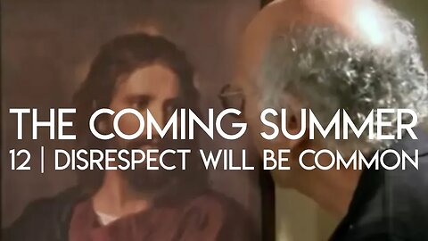 The Coming Summer | Episode 11 - Disrespect Will Be Common