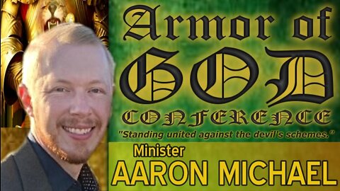 Armor of God Conference - Minister Aaron Michael (3/26/22)