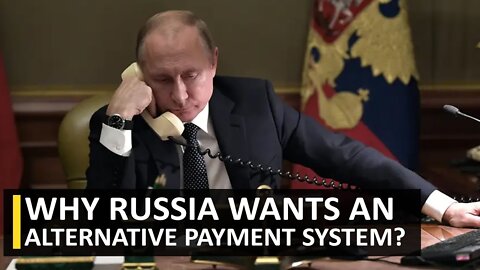 WHY RUSSIA WANTS ALTERNATIVE PAYMENT SYSTEM. WEAPONIZATION OF DOLLAR.