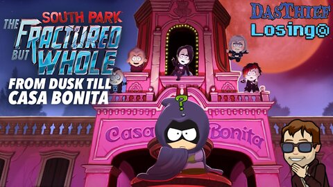 South Park: The Fractured but Whole - From Dusk till Casa Bonita / A Losing@ Playthrough - pt7