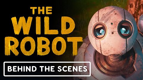 The Wild Robot - Official Behind the Scenes Clip