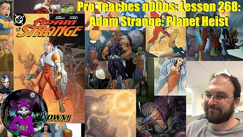 Pro Teaches n00bs: Lesson 268: Adam Strange: Planet Heist