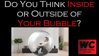 Do You Think Inside or Outside of Your Bubble?