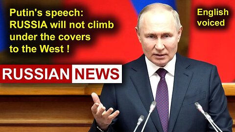 Putin's speech: RUSSIA will not climb under the covers to the West! Russia Ukraine