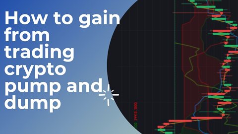 How to gain from trading crypto; trading pump and dump