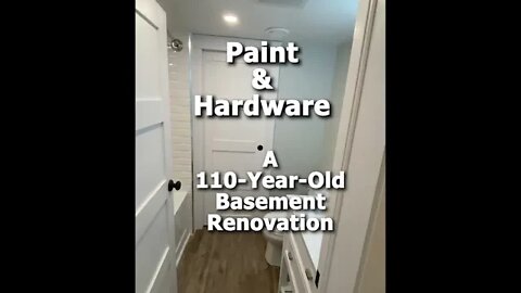 Reel #13 - Paint & Hardware - A 110-Year-Old Basement Renovation