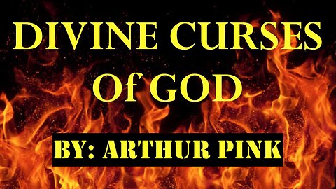The CURSINGS of GOD | The Attributes of God | Arthur Pink | Audio
