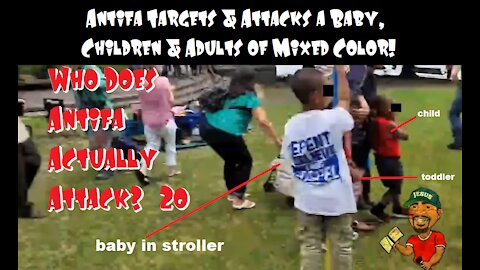 Antifa Targets & Attacks a Baby, Children & Adult POCs! Who Does Antifa Actually Attack? #20