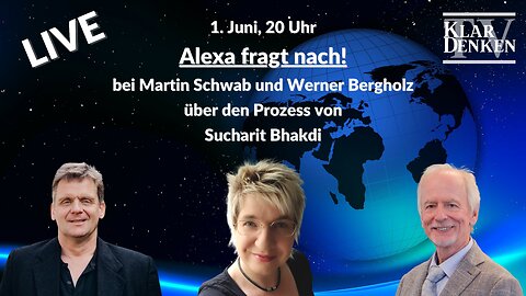 LIVE | Alexa fragt nach!...bei Martin Schwab & Werner Bergholz über den Prozess von Sucharit Bhakdi