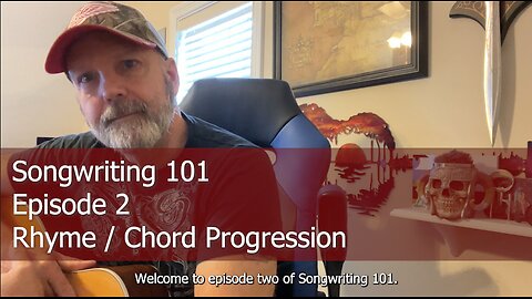 Songwriting 101 - Episode 2 - Rhyme / Chord Progression