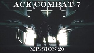 Let's Play Ace Combat 7: Skies Unknown, Mission 20