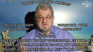 DO NORMALNOŚCI WRÓCĄ CI CO BYLI NORMALNI - PRZYJACIÓŁ MAMY I NIE TRACIMY ALE POZNAJEMY /2021 TV INFO