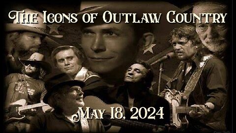 The Icons of Outlaw Country Show 062 - 5/18//24
