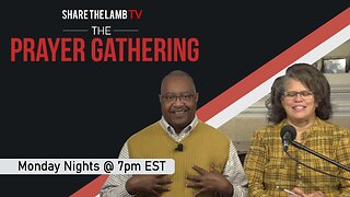 The Prayer Gathering LIVE | 4-17-2023 | Monday Nights @ 7pm ET | Share The Lamb TV