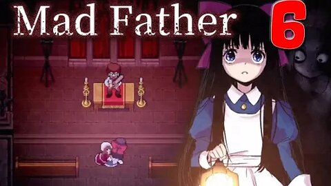 Mad Father [Remake]: Part 6 (with commentary) PC