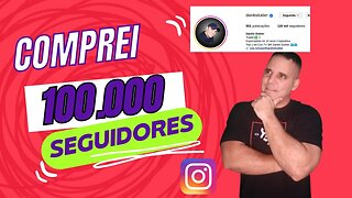 DESVENDANDO A VERDADE: Comprei 100 MIL SEGUIDORES NO INSTAGRAM E REVELO TUDO!