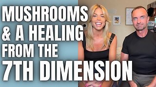 Spontaneous Healing with 7th Dimensional Beings During A Mushroom Journey
