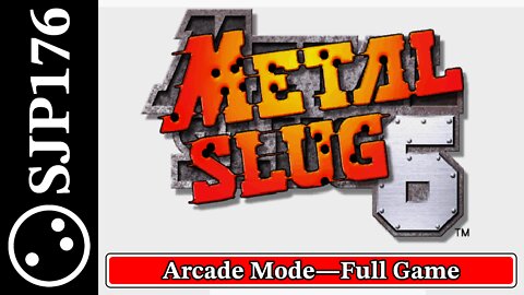 Metal Slug 6—Arcade Mode—Uncut No-Commentary First-Time Playthrough—Full Game