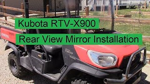 Kubota RTV-X900 Rear View Mirror Installation - Let's Figure This Out