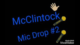 McClintock Mic drop # 2
