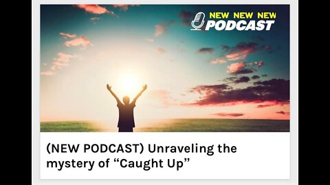 Unraveling the mystery of “Caught Up”