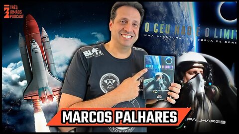 Marcos Palhares - Explorador e Futuro Astronauta - Podcast 3 Irmãos #468