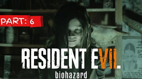 Resident Evil 7 Biohazard Walkthrough Part 6 No Commentary