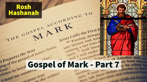 The Gospel of Mark - Part 7 (compared with other gospels and scriptures) & Rosh Hashanah