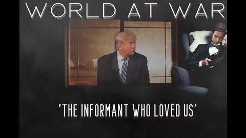 World At WAR wtih Dean Ryan 'The Informant Who Loved Us'