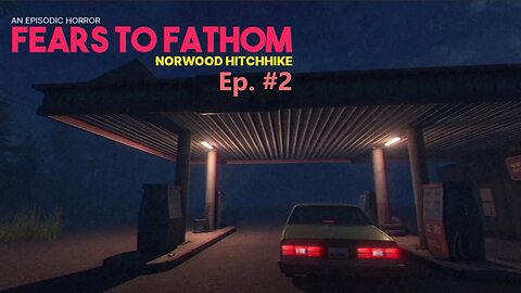 Never Drive, Always Fly! | Fears To Fathom: Norwood Hitchhike Ep. #2