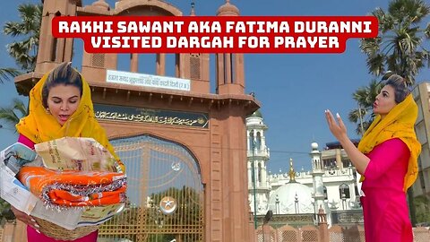 Fatima Durani aka Rakhi Sawant Visited Versova Dargah For Prayer