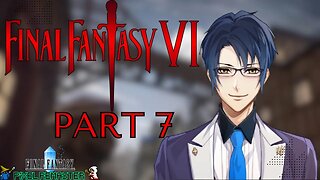 WHAT'S LEFT OF THE WORLD - Final Fantasy VI #7