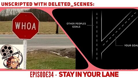UNSCRIPTED with deleted_scenes: Episode 34 - Stay In Your Lane