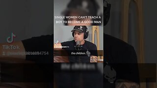 Women can't teach a boy to become a man!
