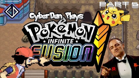 CyberDan Plays Pokemon : Infinite Fusion (Part 5)