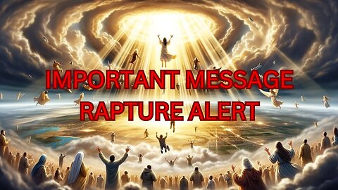 IMPORTANT SPECIAL MESSAGE! - RAPTURE ALERT - JESUS IS COMING