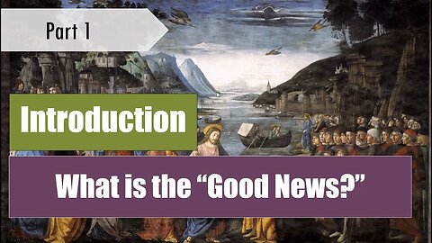 What is the "Good News?" - It's not what you think - Good News (pt. 1)