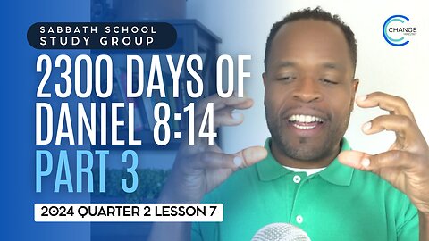 The 2300 Days of Daniel 8:14 (Daniel 8) Sabbath School Lesson Study Group w/ Chris Bailey III