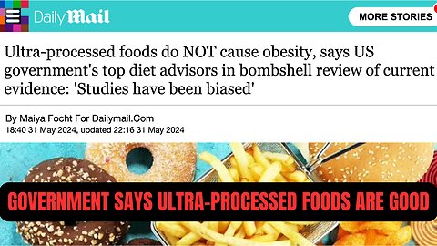 Government Scientists Say Ultra-Processed Foods Are HEALTHY!