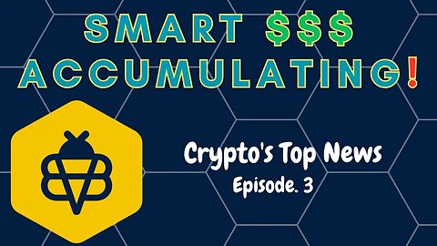 Smart Money Accumulating | Top Stories in Bitcoin and Crypto - Ep 3