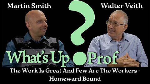 Walter Veith & Martin Smith - The Work Is Great And Few Are The Workers - Homeward Bound