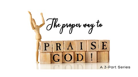 VIDEO - 1 The Proper Way to Praise & Worship God Almighty, EL SHADDAI