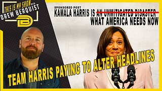 Harris-Walz Campaign Paying to Alter News Headlines, Lie to the American People | Drew Berquist