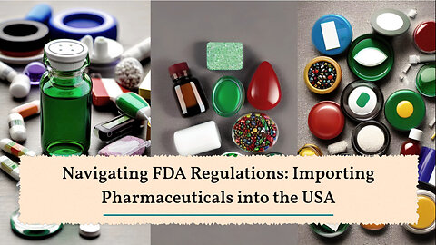 Ensuring Compliance: FDA Requirements for Importing Pharmaceuticals