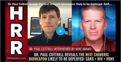 Dr. Paul Cottrell reveals the next chimeric bioweapon likely to be deployed: SARS + HIV + H5N1