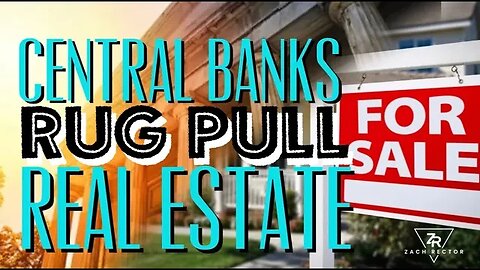 Central Banks Rug Pull Real Estate