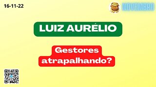 LUIZ AURÉLIO Gestores Atrapalhando