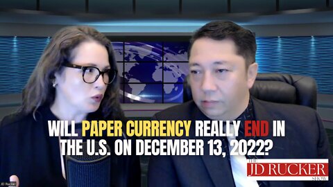 Will Paper Currency REALLY End in the U.S. On December 13, 2022?