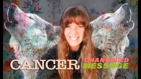 CANCER - your CHANNELED MESSAGE