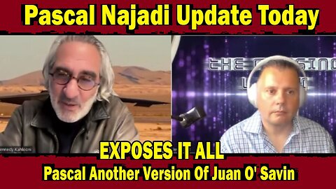 Pascal Najadi: "EXPOSES IT ALL ~ Pascal Another Version Of Juan O Savin?"